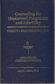 Counseling for Unplanned Pregnancy and Infertility (Resources for Christian Counseling)