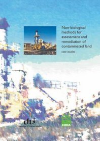 Non-Biological Methods for Assessment and Remediation of Contaminated Land: Case Studies