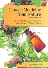 Cancer Medicine from Nature   (Second Edition): The Herbal Cancer Formulas of Edgar Cayce and Harry Hoxsey