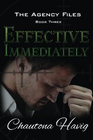 Effective Immediately (The Agency Files) (Volume 3)
