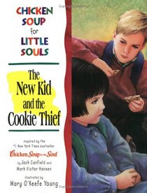 The New Kid and the Cookie Thief (Chicken Soup for Little Souls)