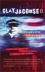Interview With the Devil: A Christian Journalist, a Muslim Extremist : A Formula for Terror