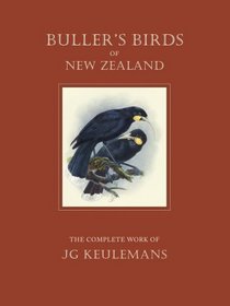 Buller's Birds of New Zealand: The Complete Work of J. G. Keulemans