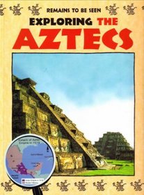 Exploring the Aztecs (Remains to be Seen)