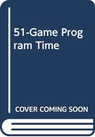 51-Game Program Time