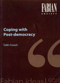 Coping with Post Democracy (Fabian Pamphlets)