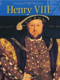 Henry VIII (Discover the Tudors)