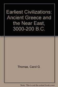 The Earliest Civilizations: Ancient Greece and the Near East, 3000-200 B.C.