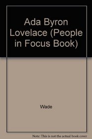 Ada Byron Lovelace: The Lady and the Computer (People in Focus Book)