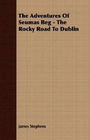 The Adventures Of Seumas Beg - The Rocky Road To Dublin