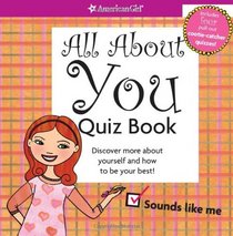 All About You Quiz Book: Discover More About Yourself and How to Be Your Best! (American Girl Library)