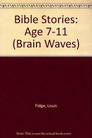 Bible Stories: Age 7-11 (Brain Waves)