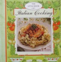 The Little Book of Italian Cooking (Little Recipe Books)