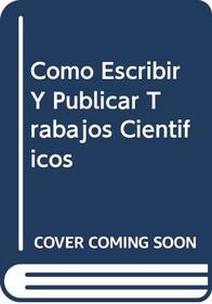 Como Escribir Y Publicar Trabajos Cientificos (Spanish Edition)