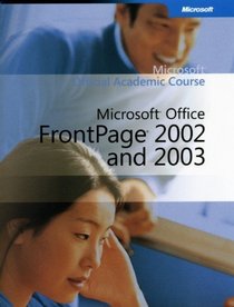 Microsoft Frontpage 2002 and 2003 (Microsoft Official Academic Course)