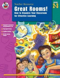 Great Rooms! Grades 2-3: How to Organize Your Classroom for Effective Learning