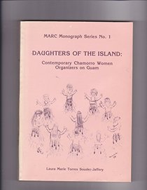 Daughters of the Island: Contemporary Chamorro Women Organizers on Guam