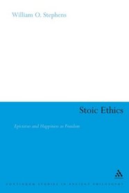 Stoic Ethics: Epictetus and Happiness As Freedom (Continuum Studies in Ancient Philosophy)