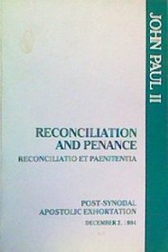 Reconciliatio Et Paenitentia: Post-synodal Apostolic Exhortation of John Paul II to the Bishops, Clergy and Faithful on Reconciliation and Penance in the Religion of the Church Today