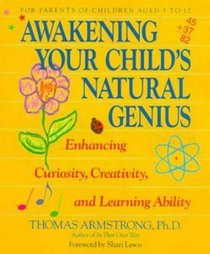 Awakening Your Child's Natural Genius: Enhancing Curiosity, Creativity, and Learning Ability