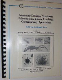 Mesozoic/Cenozoic Vertebrate Paleontology: Classic Localities, Contemporary Approaches : Salt Lake City, Utah to Billings, Montana July 19-27, 1989 (Field ... (American Geophysical Union), T322.)