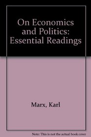 Marx and Engels on economics, politics, and society: Essential readings with editorial commentary