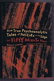 The Fifty-Minute Hour: A Collection of True Psychoanalytic Tales (Fifty Minute Hour CL)
