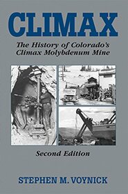 Climax: The History of Colorado's Climax Molybdenum Mine