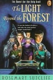 The Light Beyond the Forest: The Quest for the Holy Grail (Arthurian Trilogy)