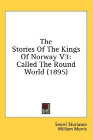 The Stories Of The Kings Of Norway V3: Called The Round World (1895)