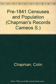 Pre-1841 Censuses and Population (Chapman's Records Cameos S.)