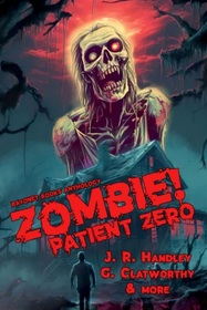 Zombies! Patient Zero (A Bayonet Books Anthology)