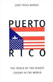 Puerto Rico : The Trials of the Oldest Colony in the World