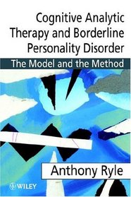 Cognitive Analytic Therapy and Borderline Personality Disorder : The Model and the Method