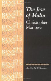 The Jew of Malta : Christopher Marlowe (The Revels Plays)