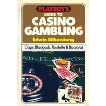 Playboy's Guide to Casino Gambling: Craps, Blackjack, Roulette, and Baccarat