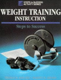 Weight Training Instruction: Steps to Success (Steps to Success Activity Series)