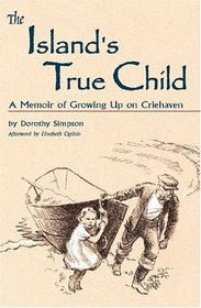 The Island's True Child: A Memoir of Growing up on Criehaven
