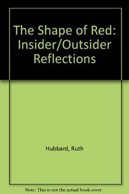 The Shape of Red: Insider/Outsider Reflections