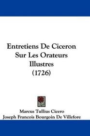 Entretiens De Ciceron Sur Les Orateurs Illustres (1726) (French Edition)
