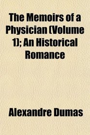 The Memoirs of a Physician (Volume 1); An Historical Romance