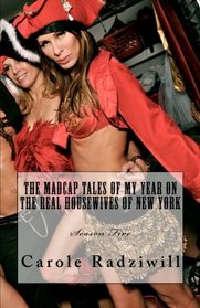 The Madcap Tales of My Year on   The Real Housewives of New York: The Madcap Tales of my Journey on the Real Housewives
