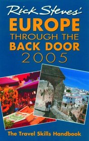 Rick Steves' Europe Through the Back Door 2005 (Rick Steves' Europe Through the Back Door)