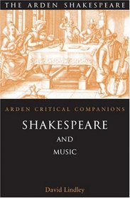 Shakespeare and Music - Arden Shakespeare: Arden Critical Companions (Arden Shakespeare Third Series)