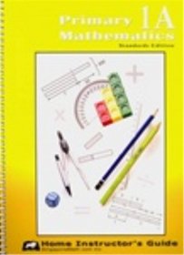 Primary Matehmatics 1A: Standards Edition, Home Instructor's Guide (SingaporeMath)