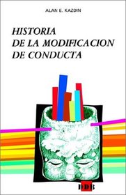 Historia De LA Modificacion De Conducta (Spanish Edition)