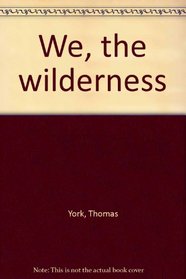 We, the wilderness
