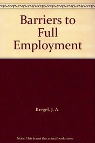 Barriers to Full Employment