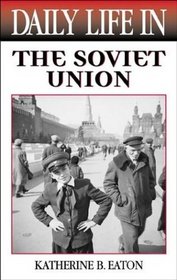 Daily Life in the Soviet Union (The Greenwood Press Daily Life Through History Series)