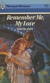 Remember Me, My Love (Harlequin Romance, No 2628)